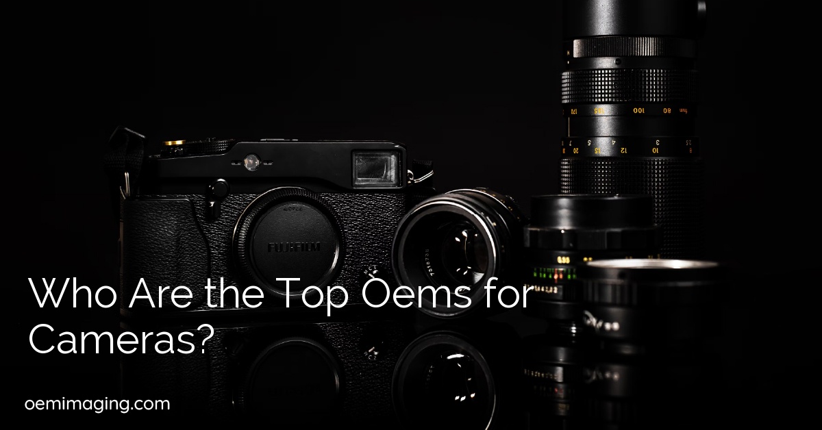 Who Are the Top Oems for Cameras?