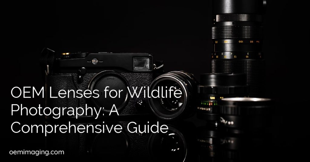 OEM Lenses for Wildlife Photography: A Comprehensive Guide