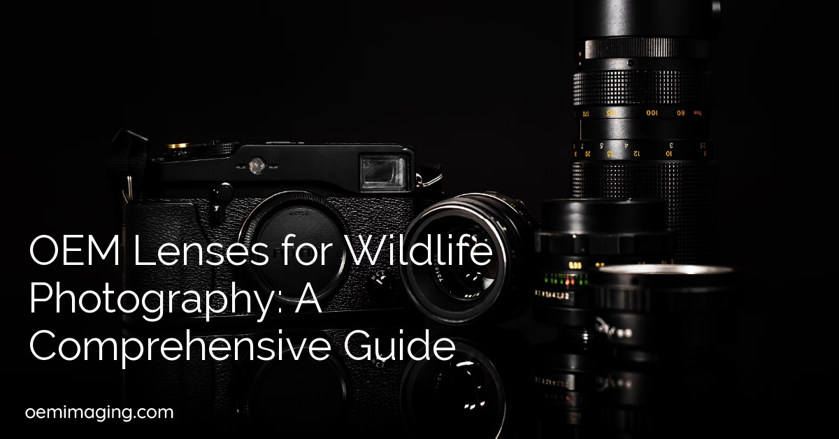 OEM Lenses for Wildlife Photography: A Comprehensive Guide
