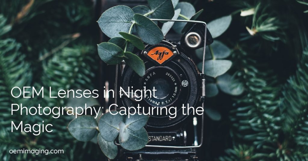 OEM Lenses in Night Photography: Capturing the Magic