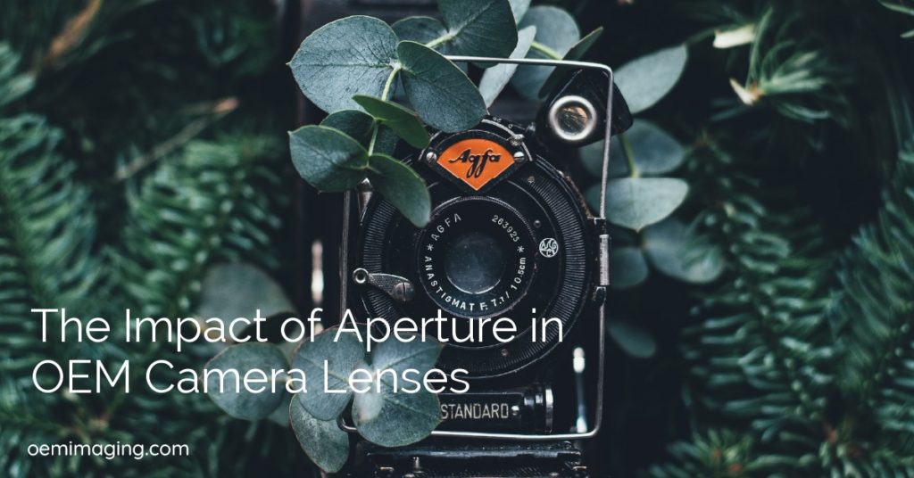 The Impact of Aperture in OEM Camera Lenses