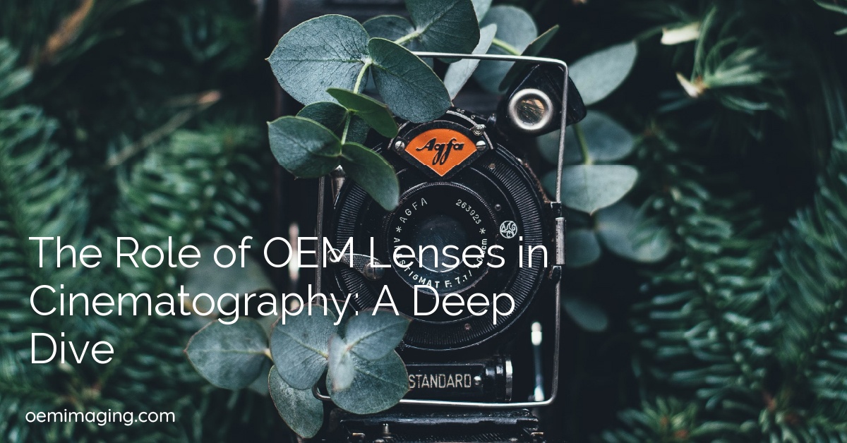 The Role of OEM Lenses in Cinematography: A Deep Dive