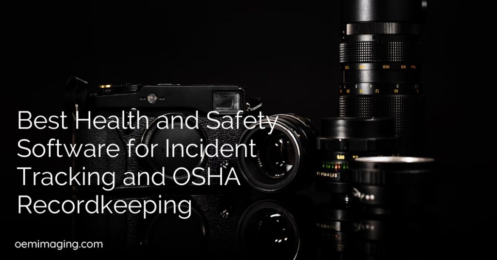 Best Health and Safety Software for Incident Tracking and OSHA Recordkeeping