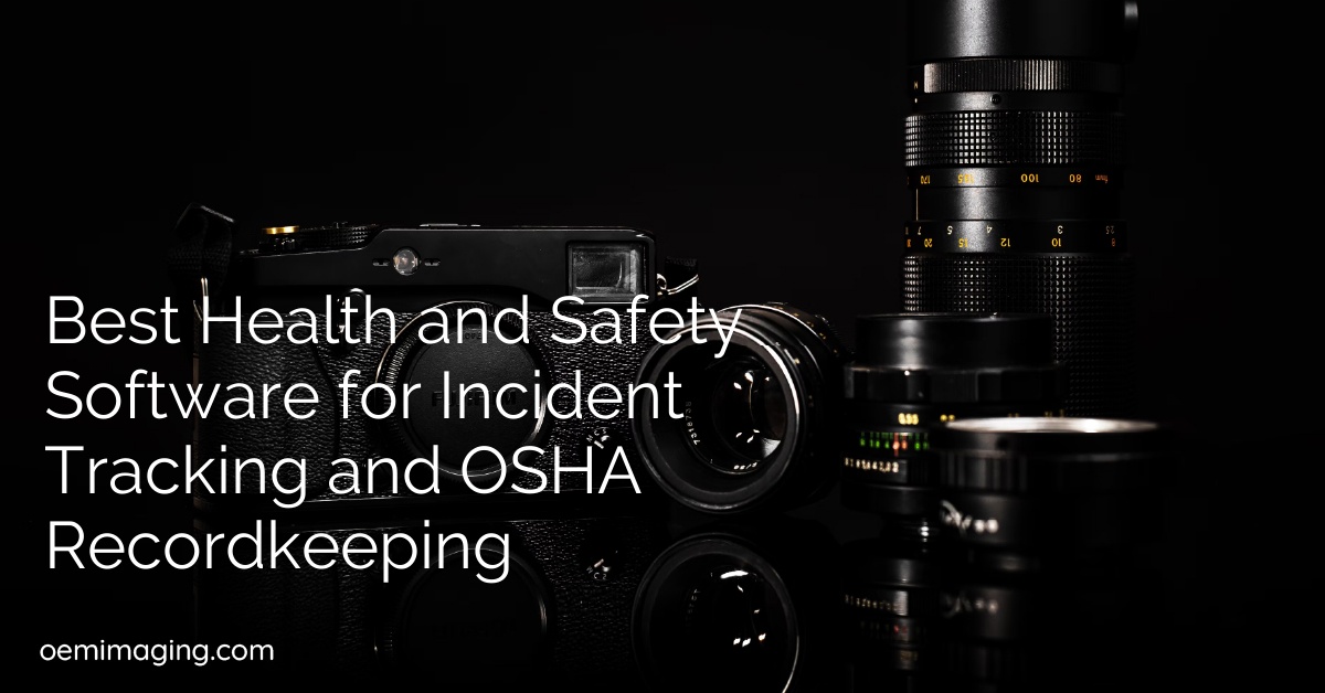 Best Health and Safety Software for Incident Tracking and OSHA Recordkeeping
